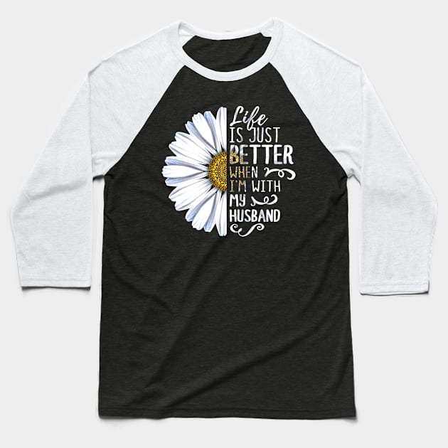 Life Is Just Better When I'm With My Husband Baseball T-Shirt by heryes store